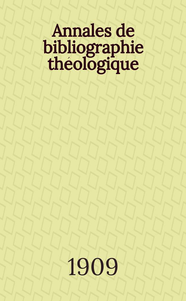 Annales de bibliographie théologique : recueil mensuel. N.S., a.18. 1909, № 11