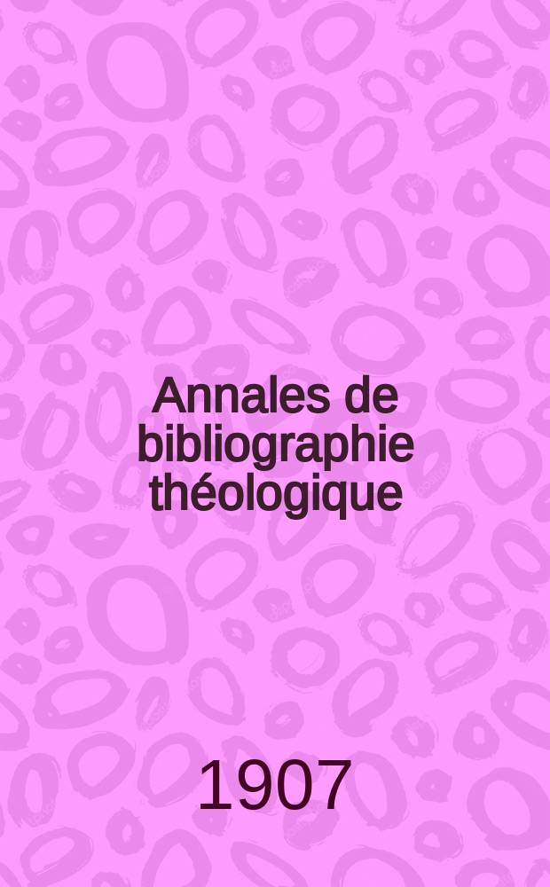Annales de bibliographie th&eacute;ologique : recueil mensuel. N. S., a. 15 1907, № 11