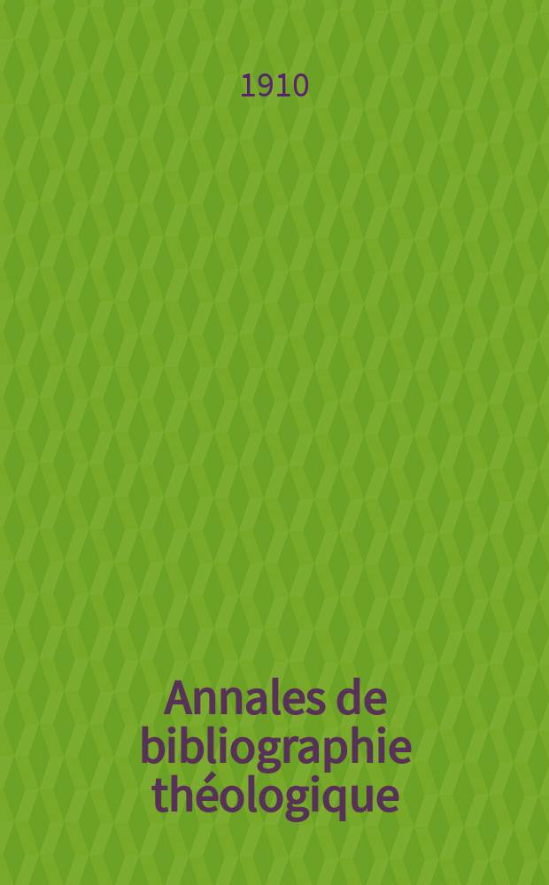 Annales de bibliographie théologique : recueil mensuel. N.S., a.18 1910, № 8