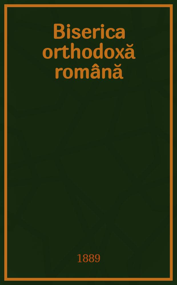 Biserica orthodoxă română : jurnalŭ periodicŭ eclesiasticŭ. Anul 13, № 3
