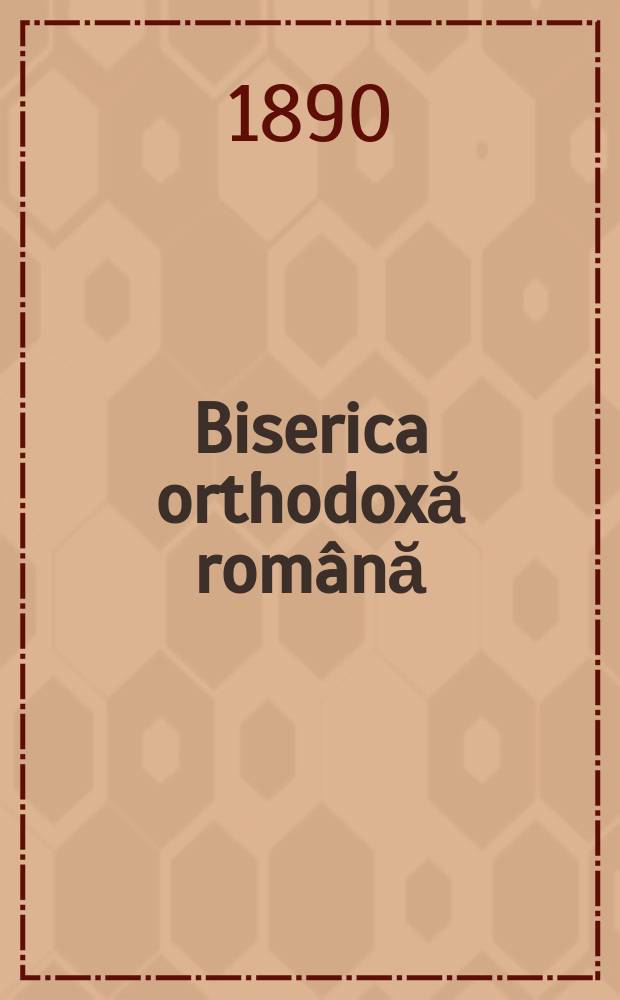 Biserica orthodoxă română : jurnalŭ periodicŭ eclesiasticŭ. Anul 14, № 3