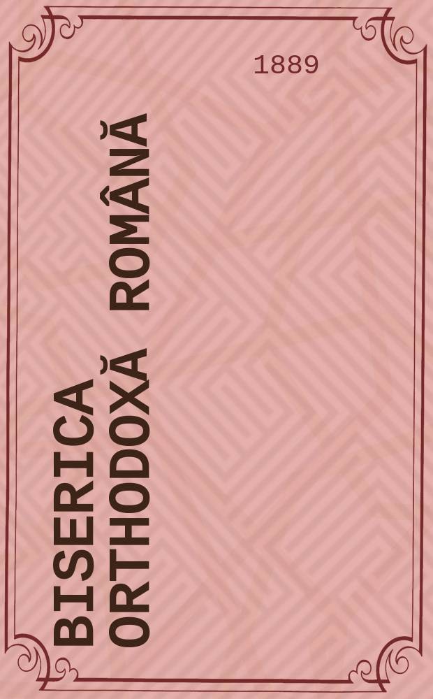 Biserica orthodoxă română : jurnalŭ periodicŭ eclesiasticŭ. Anul 13, № 7