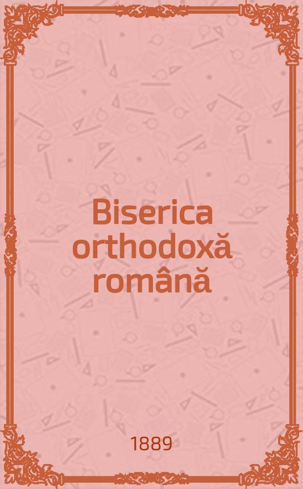 Biserica orthodoxă română : jurnalŭ periodicŭ eclesiasticŭ. Anul 13, № 9