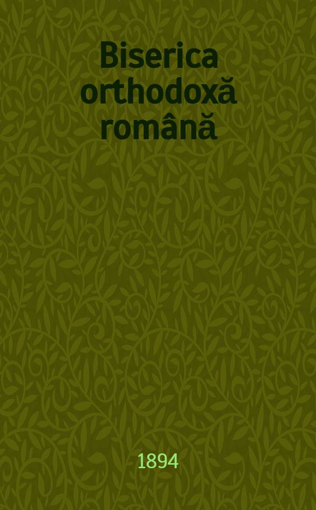 Biserica orthodoxă română : jurnalŭ periodicŭ eclesiasticŭ. Anul 18, № 8