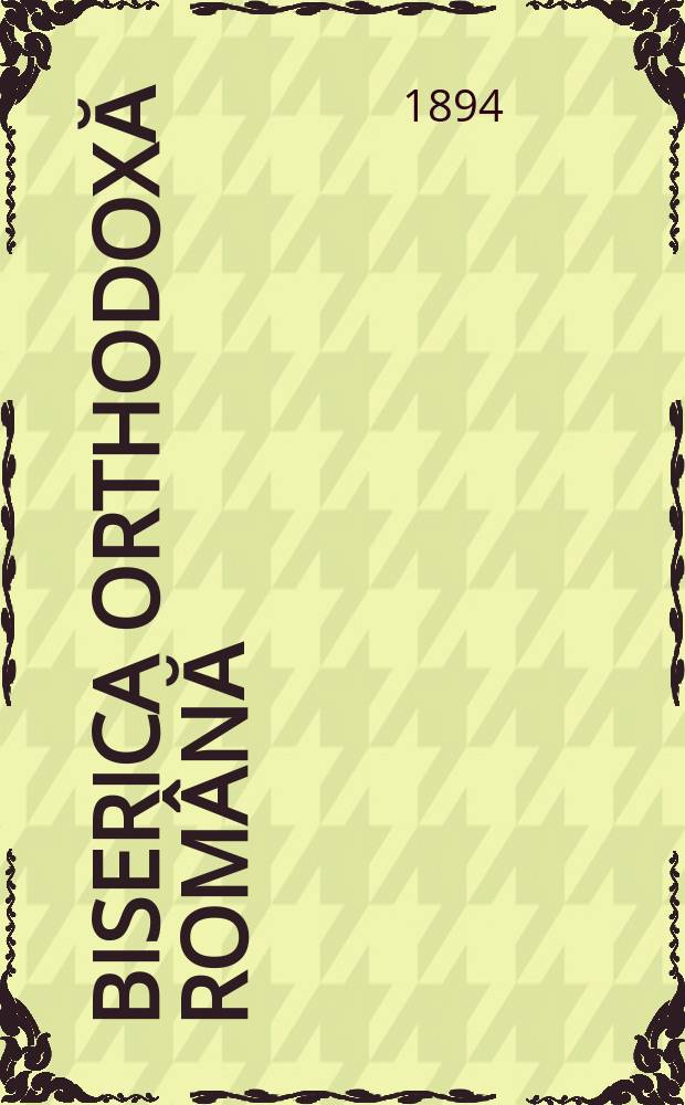 Biserica orthodoxă română : jurnalŭ periodicŭ eclesiasticŭ. Anul 18, № 9
