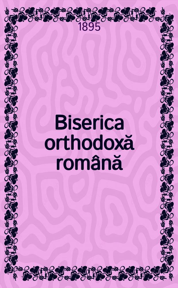 Biserica orthodoxă română : jurnalŭ periodicŭ eclesiasticŭ. Anul 18, № 11