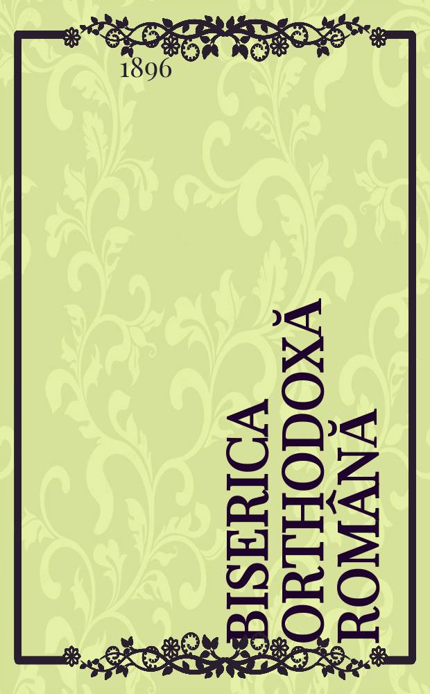 Biserica orthodoxă română : jurnalŭ periodicŭ eclesiasticŭ. Anul 20, № 4
