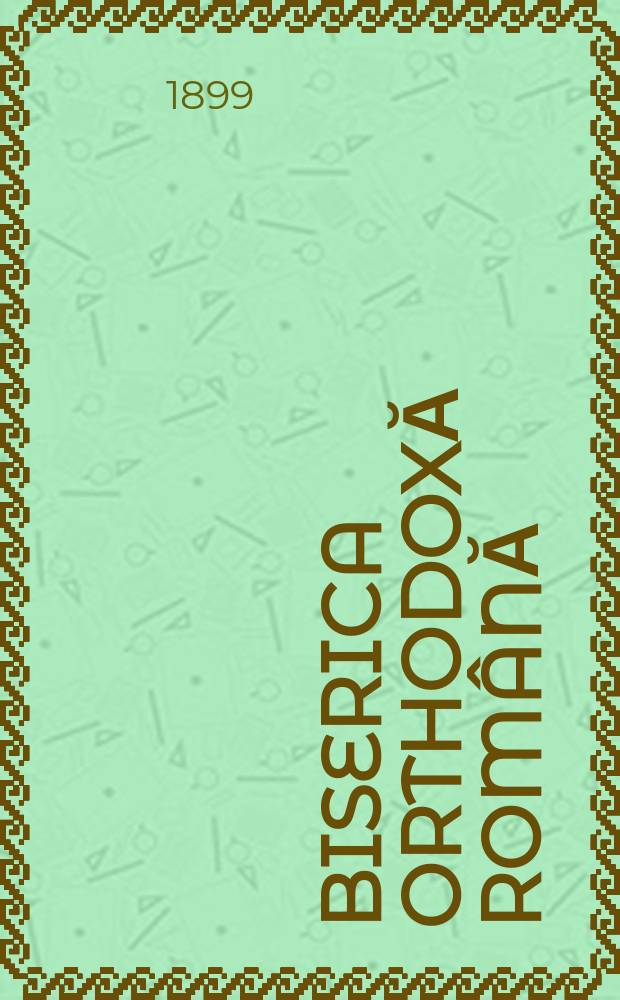 Biserica orthodoxă română : jurnalŭ periodicŭ eclesiasticŭ. Anul 23, № 7