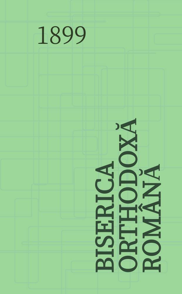 Biserica orthodoxă română : jurnalŭ periodicŭ eclesiasticŭ. Anul 23, № 5