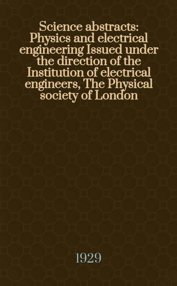 Science abstracts : Physics and electrical engineering Issued under the direction of the Institution of electrical engineers, The Physical society of London. Vol. 32, pt. 10 (382)