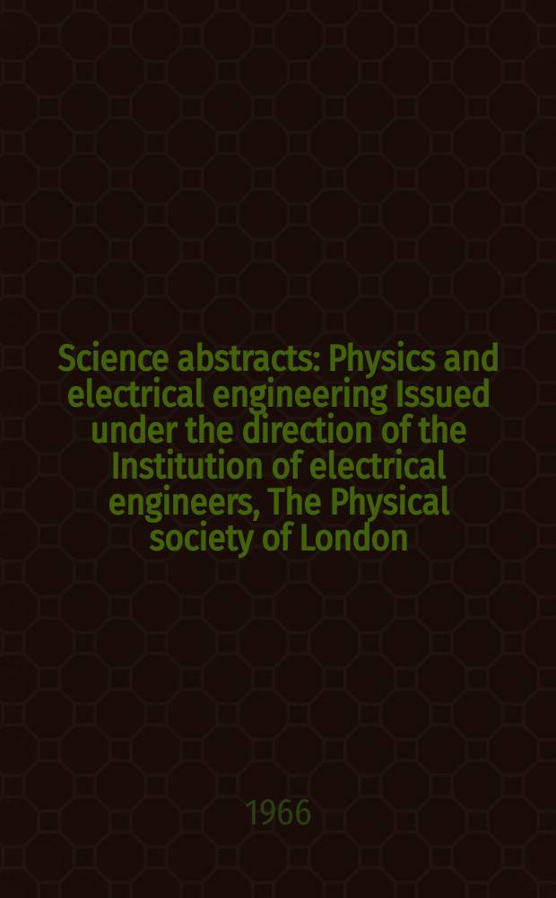Science abstracts : Physics and electrical engineering Issued under the direction of the Institution of electrical engineers, The Physical society of London. Vol.69, Author ind.