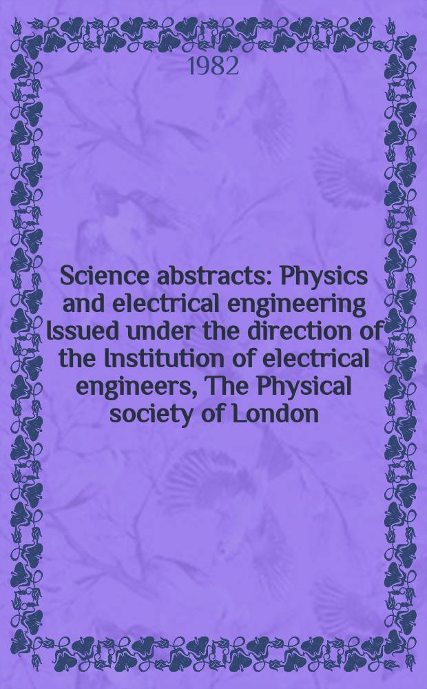 Science abstracts : Physics and electrical engineering Issued under the direction of the Institution of electrical engineers, The Physical society of London. Vol.85, Author ind.