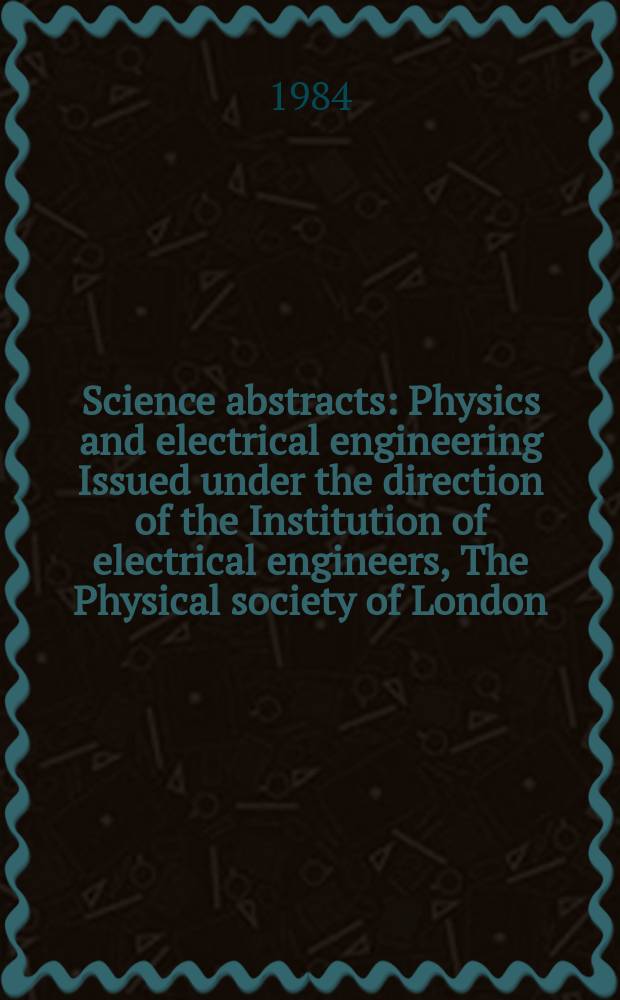 Science abstracts : Physics and electrical engineering Issued under the direction of the Institution of electrical engineers, The Physical society of London. Vol.87, Author ind.