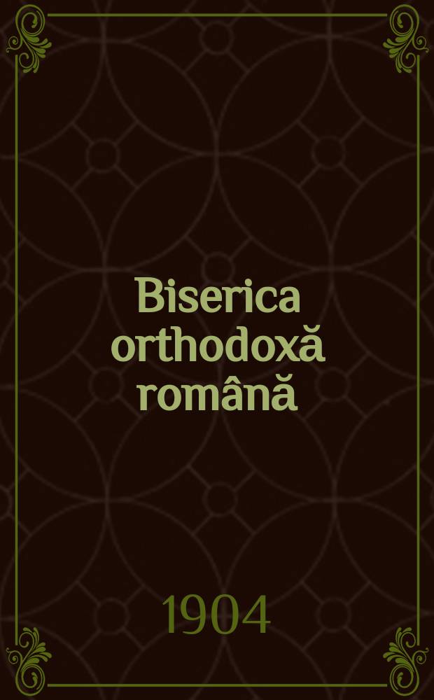Biserica orthodoxă română : jurnalŭ periodicŭ eclesiasticŭ. Anul 28, № 8
