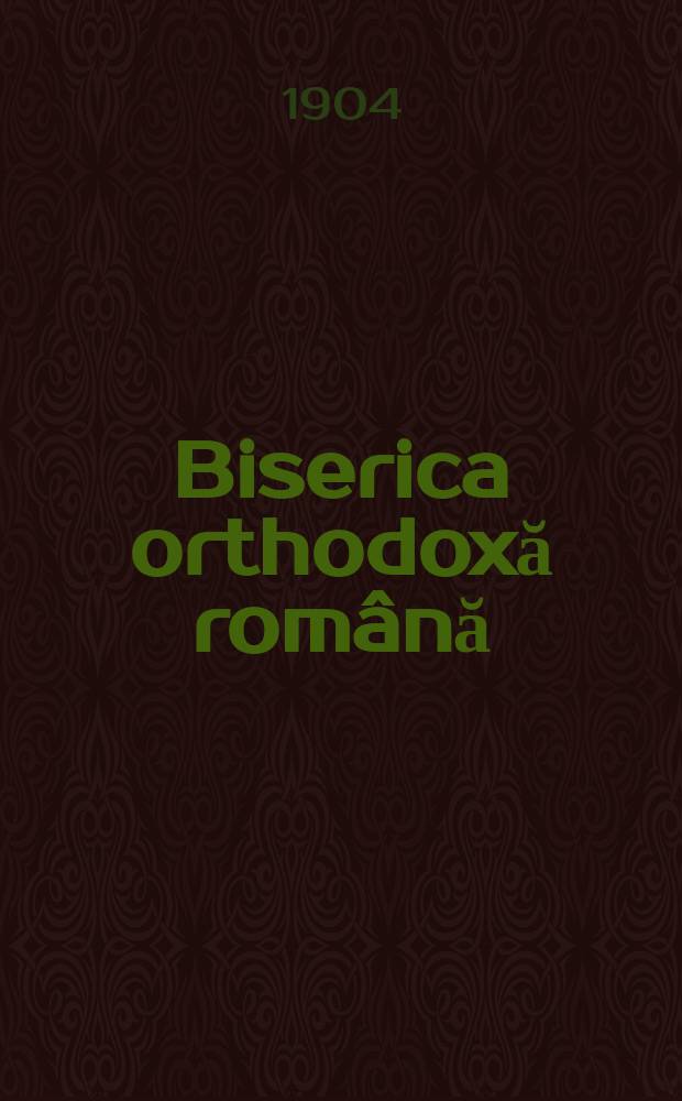 Biserica orthodoxă română : jurnalŭ periodicŭ eclesiasticŭ. Anul 28, № 6