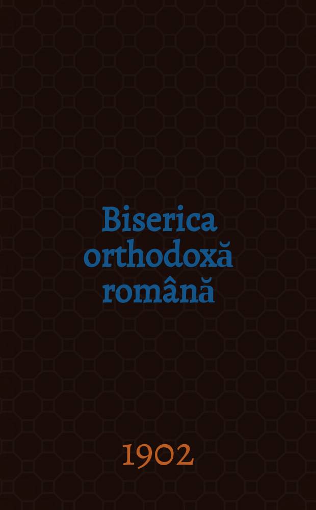 Biserica orthodoxă română : jurnalŭ periodicŭ eclesiasticŭ. Anul 26, № 7