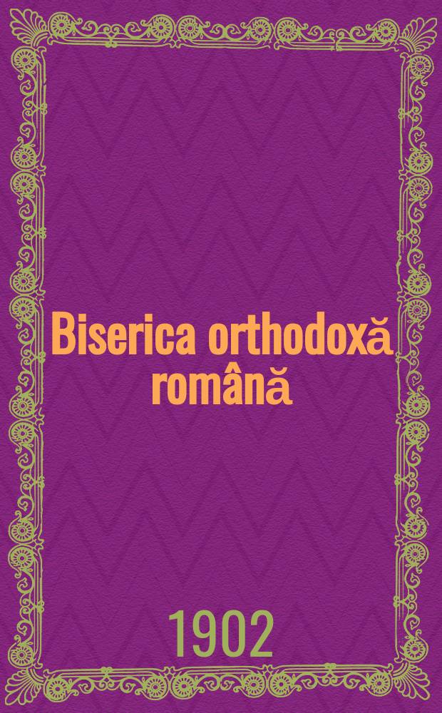 Biserica orthodoxă română : jurnalŭ periodicŭ eclesiasticŭ. Anul 26, № 5