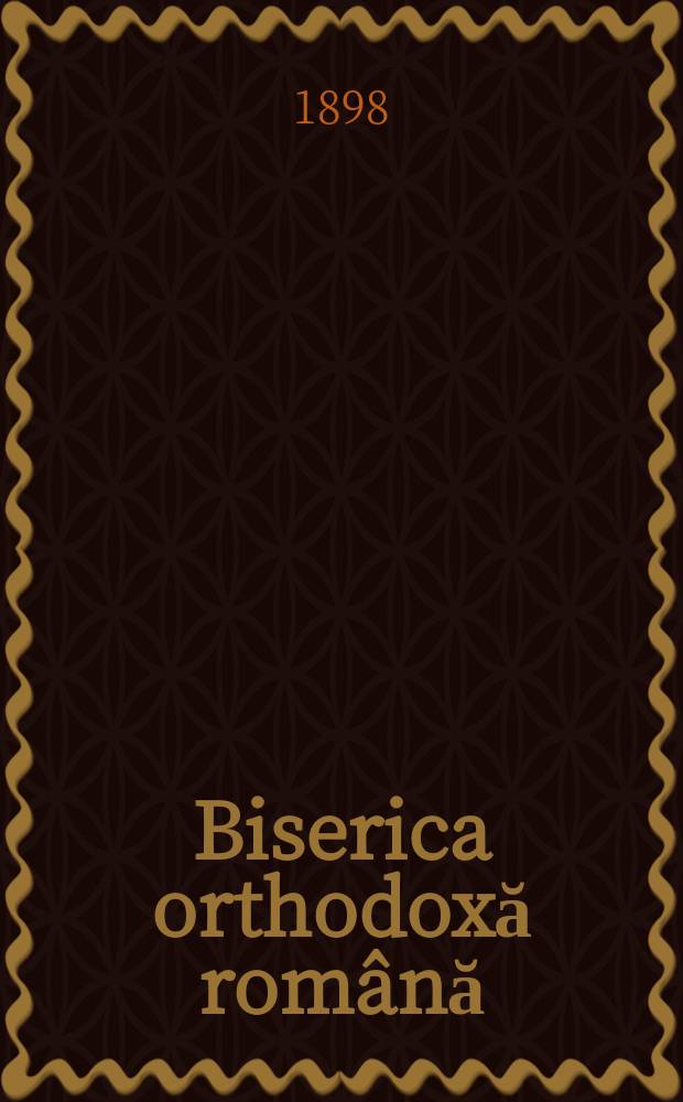 Biserica orthodoxă română : jurnalŭ periodicŭ eclesiasticŭ. Anul 21 (1897-1898), указ.