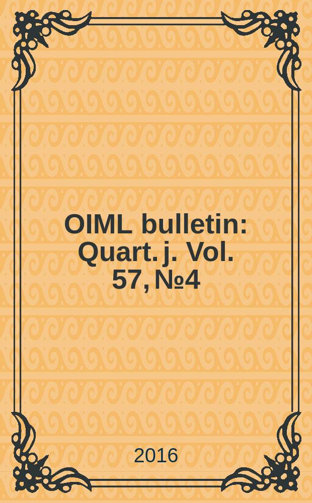OIML bulletin : Quart. j. Vol. 57, № 4