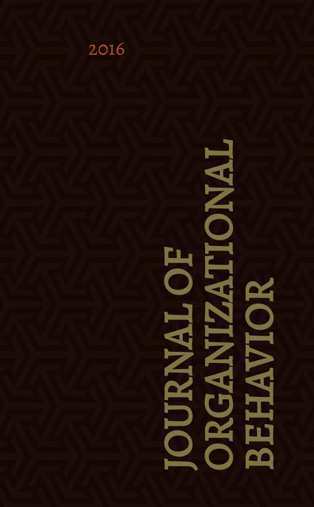 Journal of organizational behavior : The intern. journal of industrial, occupational and organizational psychology and behavior. Vol. 37, № 8