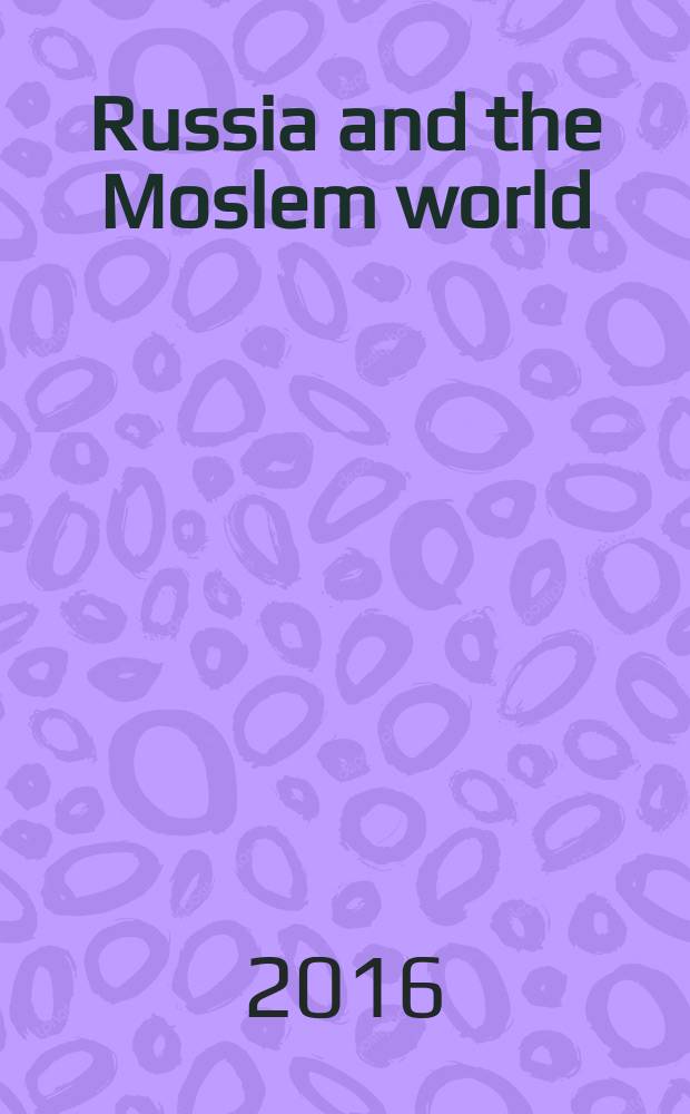 Russia and the Moslem world : Bull. of analytical a. ref. inform. 2016, № 7 (289)