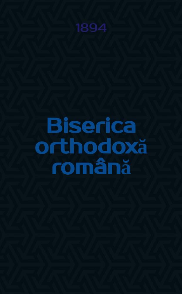 Biserica orthodoxă română : jurnalŭ periodicŭ eclesiasticŭ. Anul 17, № 12 : Desbaterile S-luĭ Sinod din sesiunea de toamnă, anul 1893