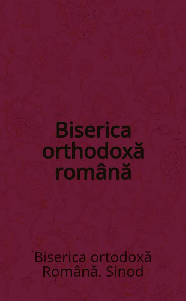 Biserica orthodoxă română : jurnalŭ periodicŭ eclesiasticŭ. Anul 21, № 5 : Desbaterile S-tuluĭ Sinod din sesiunea de primăvară, anul 1897