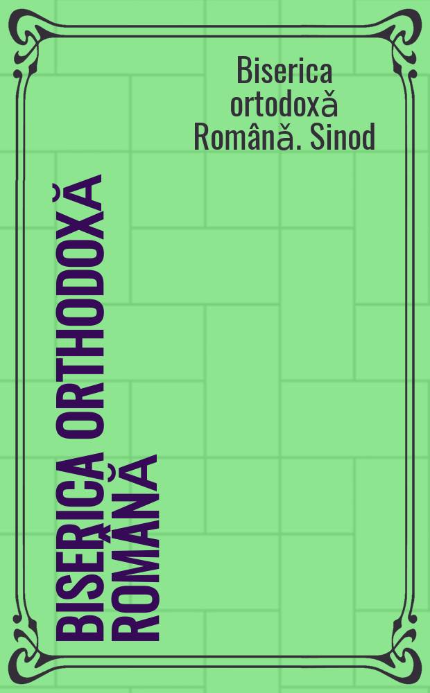 Biserica orthodoxă română : jurnalŭ periodicŭ eclesiasticŭ. Anul 22, № 5 : Desbaterile S-tuluĭ Sinod din sesiunea de primăvară, anul 1898