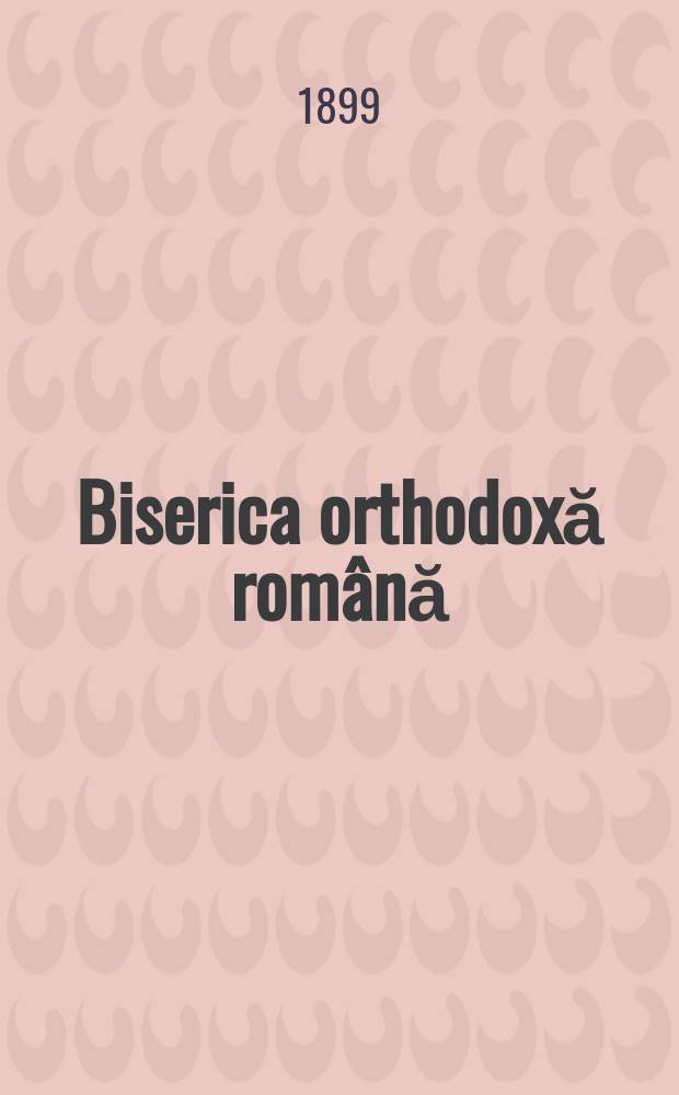 Biserica orthodoxă română : jurnalŭ periodicŭ eclesiasticŭ. Anul 23, № 4 : Desbaterile S-tuluĭ Sinod din sesiunea de primăvară, anul 1899