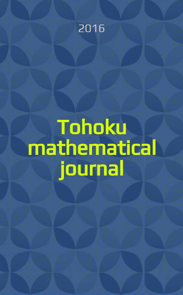 Tohoku mathematical journal : Ed. ... with the cooperation of the Mathematical inst. of Tohoku univ. Ser. 2, vol. 68, № 3