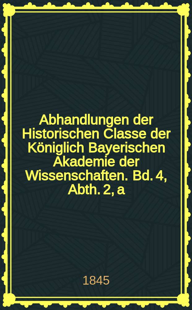 Abhandlungen der Historischen Classe der Königlich Bayerischen Akademie der Wissenschaften. Bd. 4, Abth. 2, a : Die drei Grund-Wurzeln des celtischen Stammes in Gallien und ihre Einwanderung = Три основных корня кельтского племени в Галлии и их переселение