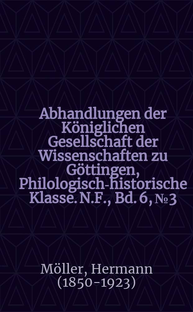 Abhandlungen der Königlichen Gesellschaft der Wissenschaften zu Göttingen, Philologisch-historische Klasse. N.F., Bd. 6, № 3 : 1902/1906. Ein hochdeutsches und zwei niederdeutsche Lieder von 1563-1565 aus dem siebenjährigen nordischen Kriege = Одна верхненемецкая и две нижненемецкие песни 1563-1565 гг. времен семилетней северной войны