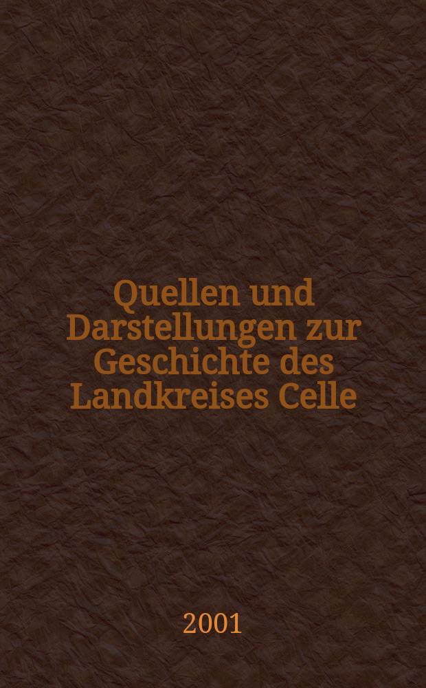Quellen und Darstellungen zur Geschichte des Landkreises Celle = Источники и литература по истории района Целле