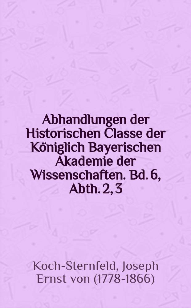 Abhandlungen der Historischen Classe der Königlich Bayerischen Akademie der Wissenschaften. Bd. 6, Abth. 2, [3] : Culturgeschichtliche Forschungen über die Alpen, zunächst über das dynastische, kirchliche, volkswirthschaftliche und commercielle Element, an der Mur, Gurk, und Drau; zu Friesach und Zeltschach; an der Save und Saan, und in der windischen Mark vom VIII. bis in das XI. Jahrhundert = Историко-культурные исследования Альп: династические, церковные, народно-хозяйственные и торговые элементы