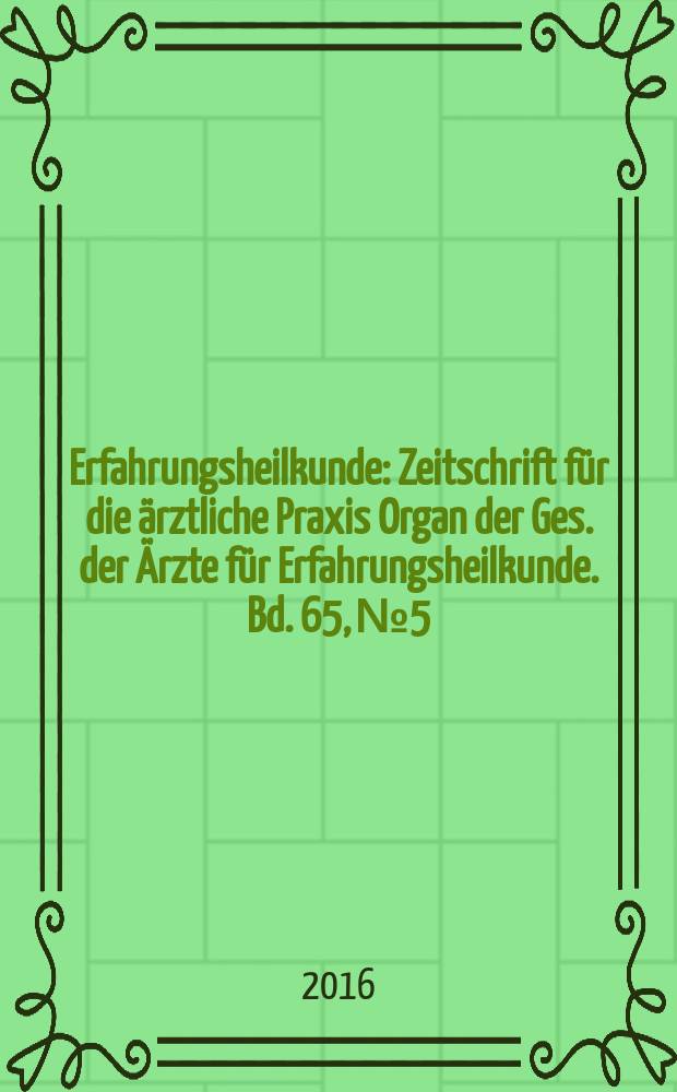Erfahrungsheilkunde : Zeitschrift für die ärztliche Praxis Organ der Ges. der Ärzte für Erfahrungsheilkunde. Bd. 65, № 5 : Hauterkrankungen