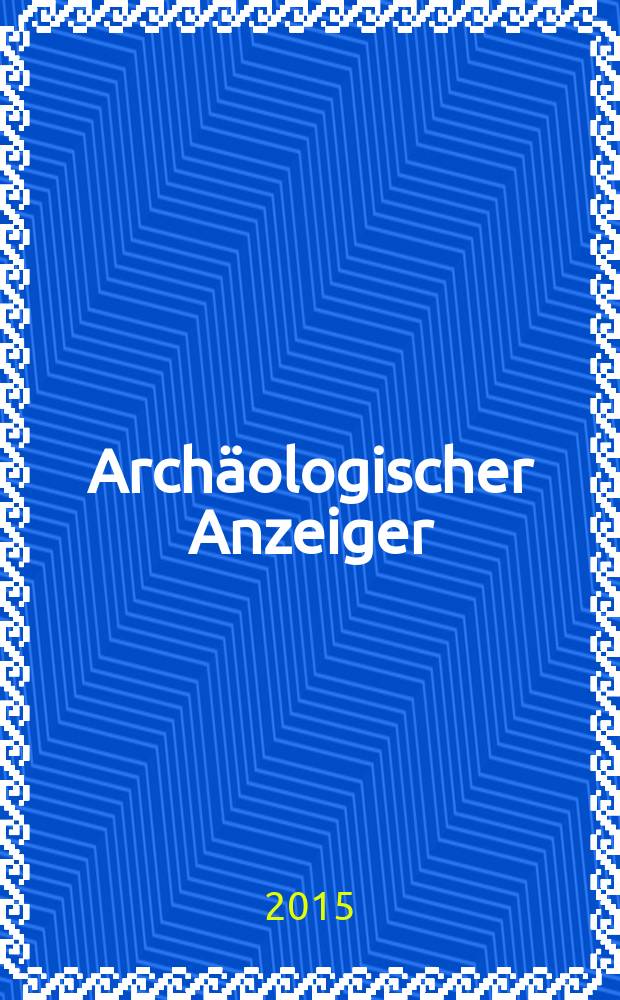Arch&auml;ologischer Anzeiger : AA. 2015, Hbd. 1
