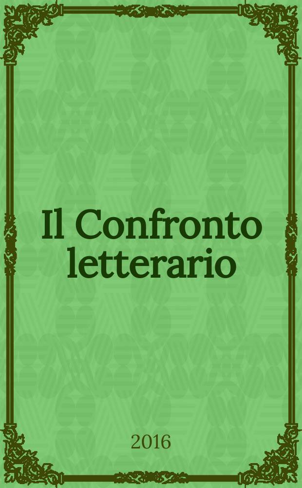 Il Confronto letterario : Quad. del Dip. di lingue e lett. straniere mod. dell'Univ. di Pavia. A. 33 2016, № 1(65)