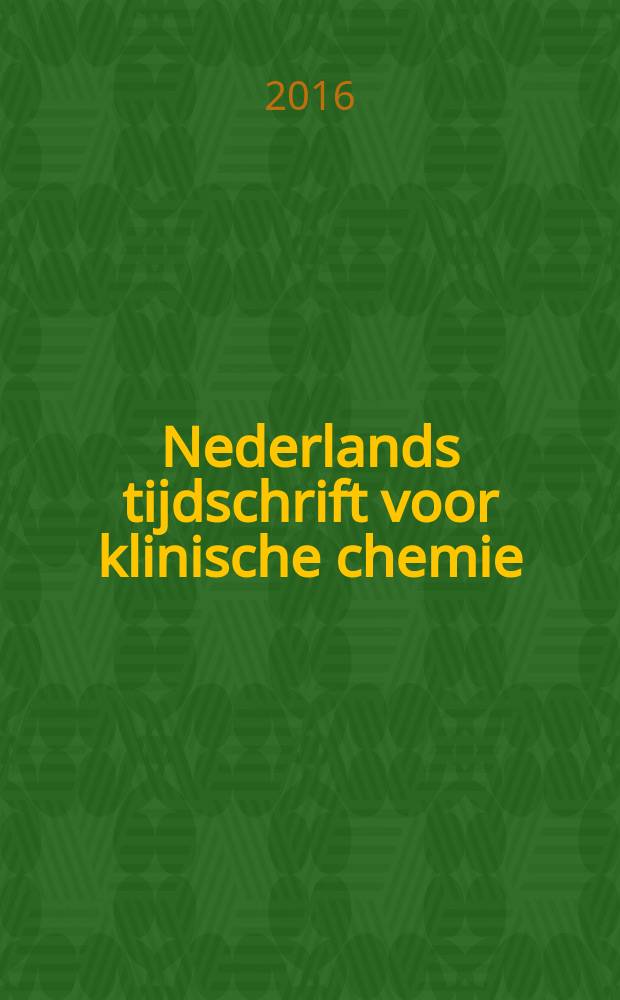 Nederlands tijdschrift voor klinische chemie : Off. tijdschr. van de Nederl. verenig. voor klinische chemie. Jg. 41 2016, № 4