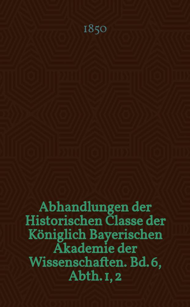 Abhandlungen der Historischen Classe der Königlich Bayerischen Akademie der Wissenschaften. Bd. 6, Abth. 1, [2] : Otto der Grosse, Herzog in Bayern und seine Brüder, Pfalzgrafen von Wittelsbach = Оттон Великий, герцог в Баварии и его братья, пфальцграфы фон Виттельсбах