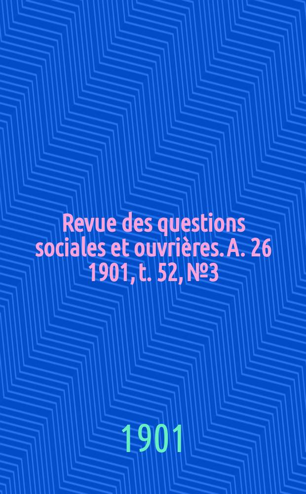 Revue des questions sociales et ouvrières. A. 26 1901, t. 52, № 3