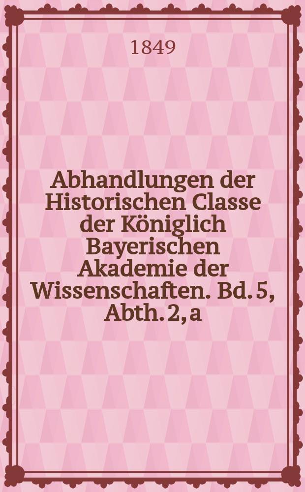 Abhandlungen der Historischen Classe der Königlich Bayerischen Akademie der Wissenschaften. Bd. 5, Abth. 2, a : Der Dynast und Chorbischof Gotabert = Правитель и хорепископ Готаберт