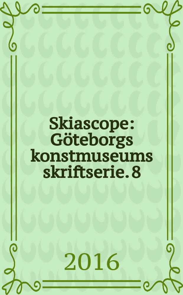 Skiascope : Göteborgs konstmuseums skriftserie. 8 : Gränslöst = Бескрайние. 1700-е годы отражение в соременности