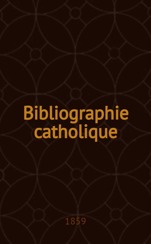 Bibliographie catholique : revue critique des ouvrages de religion, de philosophie, de l'histoire, de littérature, d'éducation etc., déstinée aux ecclésiastiques, aux pères et aux mères de famille, aux chefs d' institution et de pension de deux sexes, aux bibliothèques paroissiales, aux cabinets de lecture chrétiens, et à toutes les personnes qui veulent connaitre les bons livres, et s'occuper de leur propagation. T.21, № 7