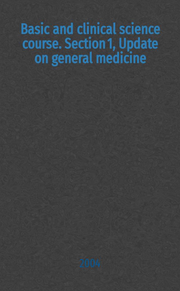 Basic and clinical science course. Section 1, Update on general medicine