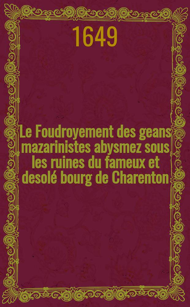 Le Foudroyement des geans mazarinistes abysmez sous les ruines du fameux et desol&eacute; bourg de Charenton