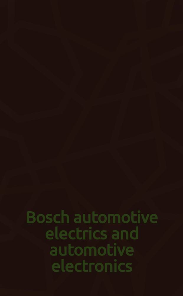 Bosch automotive electrics and automotive electronics : systems and components, networking and hybrid drive = Автомобильная электрика и автомобильная электроника Бош.
