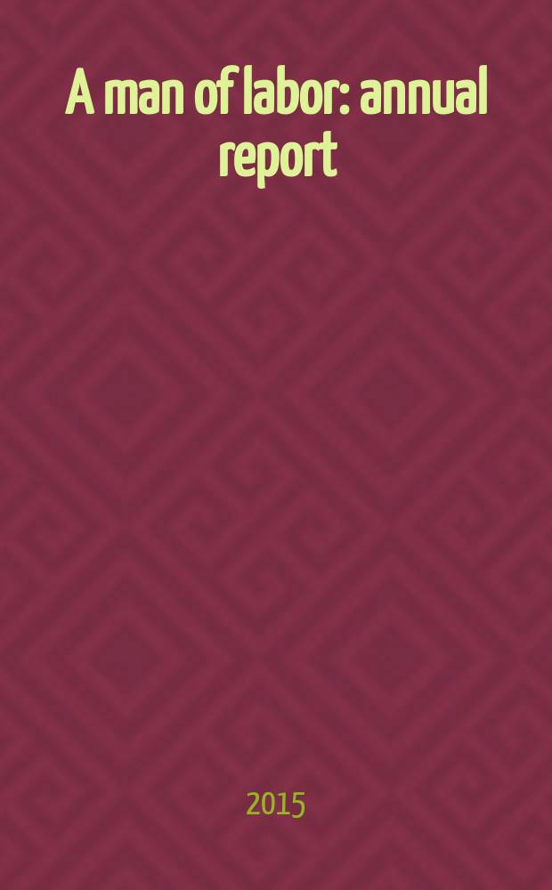 A man of labor : annual report