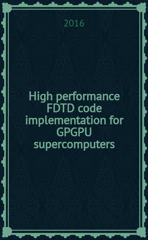 High performance FDTD code implementation for GPGPU supercomputers