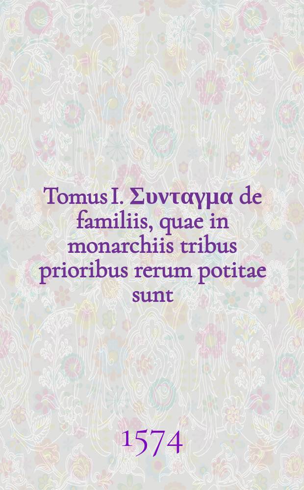 Tomus I. &Sigma;&upsilon;&nu;&tau;&alpha;&gamma;&mu;&alpha; de familiis, quae in monarchiis tribus prioribus rerum potitae sunt: tertiae Alexandri ijs subiectis regnis, in quae illa successorum bellis particulatim discerpta fuit. Quae ceu ἐ&iota;&sigma;&alpha;&gamma;&omega;&gamma;ὴ poterit esse uberrima ad lectionem tam Sacrorum Bibliorum, quam aliorum bonorum in utraque lingua scriptorum. Addita est appendix de illustribus aliquot Graeciae regnis, hoc est, Argivo, Mycenaeo, Spartano, Messeniaco, Thebano, Arcadico. Item, altera de historia gentis Aeacidarum & regum Atheniensium. T. 1-2