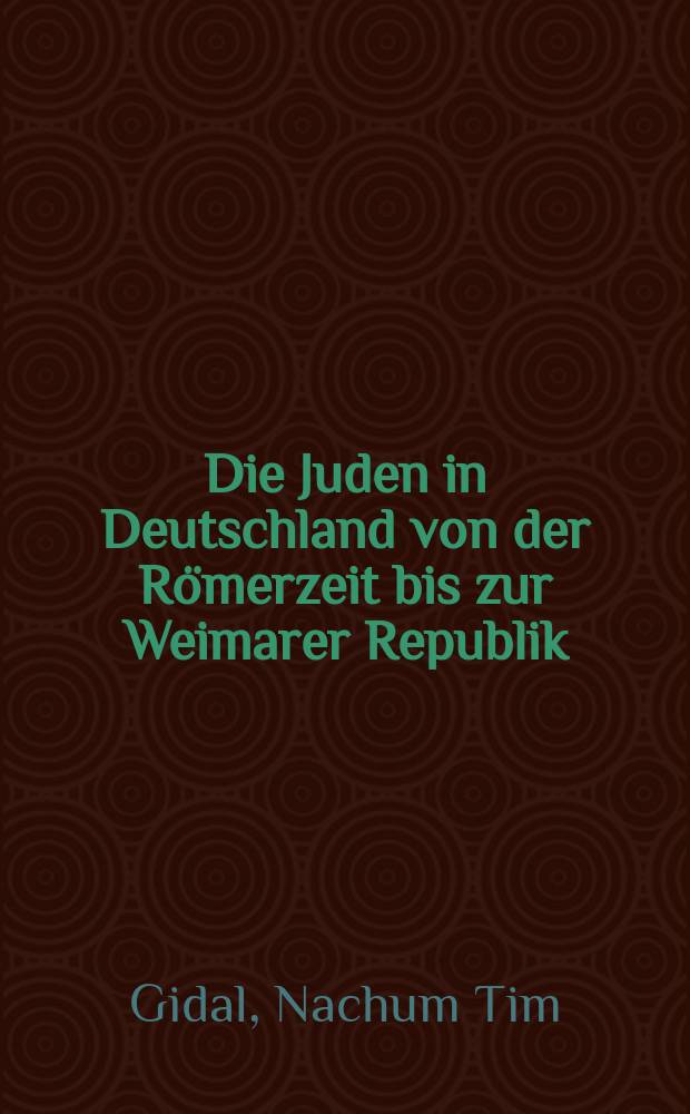 Die Juden in Deutschland von der Römerzeit bis zur Weimarer Republik = Евреи в Германии со времен Древнего Рима до Веймарской республики